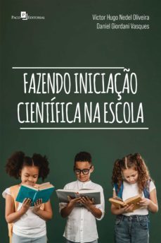 fazendo iniciaço cientifica na escola (ebook)-victor hugo nedel oliveira-daniel giordani vasques-9788546220960