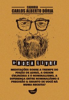 meditaçes sobre a trempe do fogo de adria, a ordem culinaria e o nominalismo, a diferença entre nominalismo e preciso &amp; quanto de voce ha numa receita? (ebook)-carlos alberto dória-9788567362960