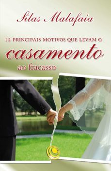 12 principais motivos que levam o casamento ao fracasso (ebook)-silas malafaia-9788576895060