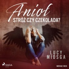 anioł stróż czy czekolada?-lucy miosga-9788728459560