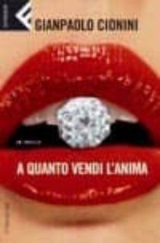 a quanto vendi l anima-gianpaolo cionini-9788807840760