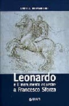 leonardo e il monumento equestre a franceso sforza : storia di un opera mai realizzata-andrea bernardoni-9788809053960