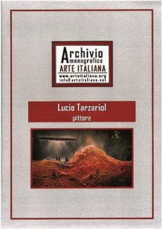 artista lucio tarzariol da castello roganzuolo - archivio monografico arte italiana (ebook)-9788826447360