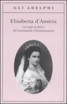 elisabetta d austria nei fogli di diario di constantin christoman os-constantin christomanos-9788845922060