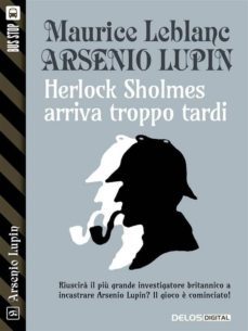 herlock sholmes arriva troppo tardi (ebook)-maurice leblanc-9788867757060