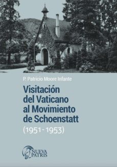 visitacion del vaticano al movimiento de schoenstatt (1951-1953) (ebook)-patricio moore infante-9789562469760
