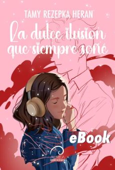 la dulce ilusion que siempre soñe (ebook)-tamy rezepka heran-9789566386360