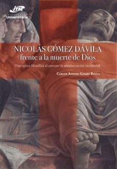 nicolas gomez davila frente a la muerte de dios (ebook)-carlos andrés gómez rodas-9789585122260