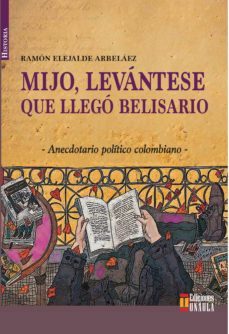 mijo, levantese que llego belisario (ebook)-ramon elejalde-9789585495760