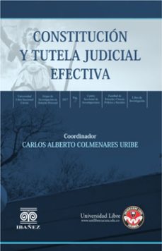 constitucion y tutela judicial efectiva-carlos alberto colmenares uribe-9789587497960