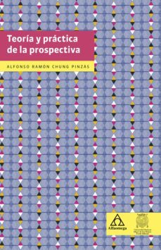 teoria y practica de la prospectiva (ebook)-alfonso ramon chung pinzas-9789587782660