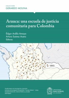 arauca: una escuela de justicia comunitaria para colombia (ebook)-edgar ardila amaya-arturo suarez acero-9789587945560