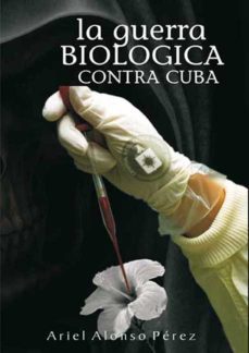 la guerra biologica contra cuba (ebook)-ariel alonso perez-9789592113060