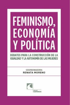 feminismo, economia y politica. debates para la construccion de la igualdad y la autonomia de las mujeres (ebook)-renata moreno-9789593032360