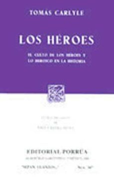 los heroes. el culto de los heroes y lo heroico en la historia-thomas carlyle-9789684521360