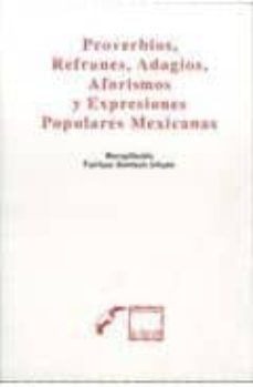 proverbios, refranes, adagios, aforismos y expresiones populares mexicanas-enrique bautista adame-9789686756760