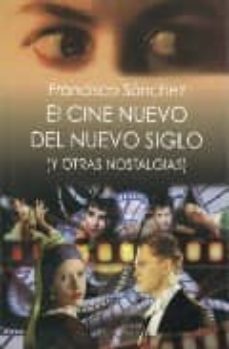 el cine nuevo del nuevo siglo (y otras nostalgias)-francisco sanchez-9789689172260