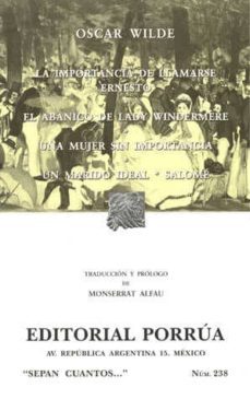 la importancia de llamarse ernesto; el abanico de lady windermere ; una mujer sin importancia; un marido ideal; salome-9789700738260