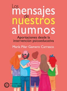 los mensajes de nuestros alumnos. aportaciones desde la intervencion psicoeducativa (ebook)-pilar gamero-9789709688160
