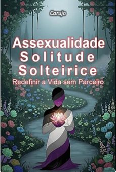 assexualidade-solitude-solteirice (ebook)-carlos araujo carujo-9789851124660