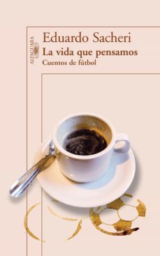 la vida que pensamos. cuentos de futbol (ebook)-9789870430360
