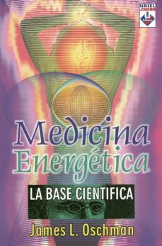 medicina energetica: la base cientifica-james l. oschman-9789871124060