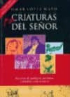 mas criaturas del señor: historias de prodigios, portentos y hombres como nosotros (2ª ed. nueva version)-omar lopez mato-9789874369260