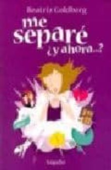 me separe ¿ y ahora que ?-beatriz goldberg-9789875508460
