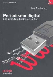 periodismo digital:los grandes diarios en la red-luis alfonso albornoz-9789876010160