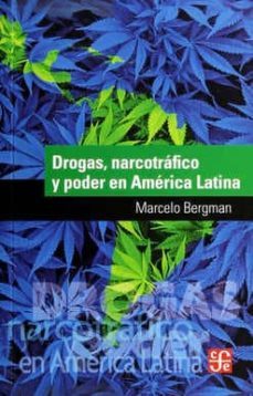 drogas, narcotrafico y poder en america latina-marcelo bergman-9789877190960