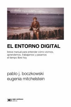el entorno digital (ebook)-pablo j. boczkowski-eugenia mitchelstein-9789878011660