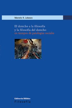 el derecho a la filosofia y la filosofia del derecho en tiempos de patologias sociales (ebook)-marcelo lobosco-9789878140360