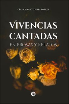 vivencias cantadas en prosas y relatos (ebook)-césar augusto pires torres-9789878724560