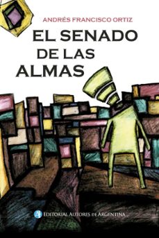 el senado de las almas (ebook)-andrés francisco ortíz-9789878729060