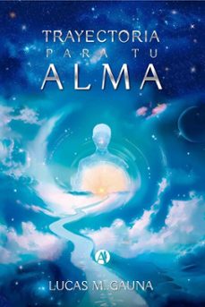 trayectoria para tu alma (ebook)-lucas matías gauna-9789878759760