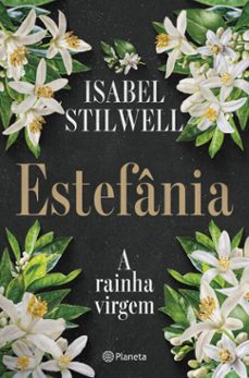 estefania - a rainha virgem (ebook)-isabel stilwell-9789895870660