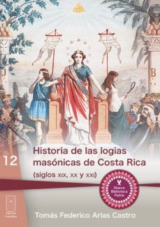 historia de las logias masonicas de costa rica (siglos xix, xx y xxi) (ebook)-tomas federico castro arias-9789930549360