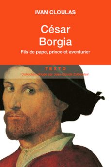 cesar borgia : fils de pape, prince et aventurier (ebook)-ivan cloulas-9791021000360
