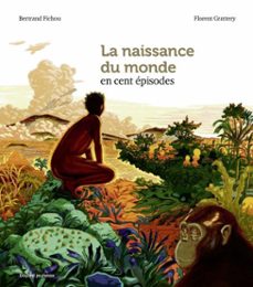 la naissance du monde en cent épisodes-bertrand fichou-9791036322860