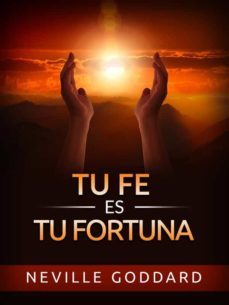 tu fe es tu fortuna (traducido) (ebook)-neville goddard-9791220897860