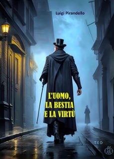 l'uomo, la bestia e la virtu (ebook)-luigi pirandello-9791221380460