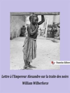lettre a l'empereur alexandre sur la traite des noirs (ebook)-william wilberforce-9791222005560
