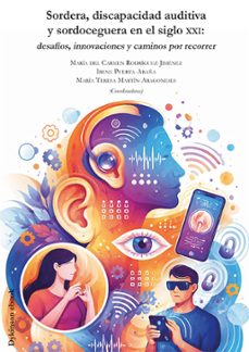sordera, discapacidad auditiva y sordoceguera en el siglo xxi. desafios, innovaciones y caminos por recorrer (ebook)-maría del carmen rodríguez-jiménez-9791370069360