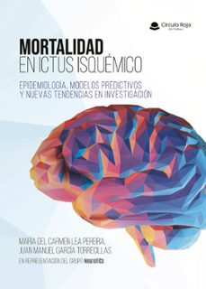 mortalidad en ictus isquemico. epidemiologia, modelos predictivos y nuevas tendencias en investigacion (ebook)-maria del carmen lea pereira-9791370237660