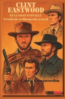 clint eastwood en la gran pantalla-carlos grossocordón-9791387659660