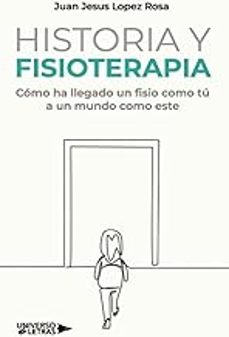historia y fisioterapia-juan jesus lopez rosa-9791387715960