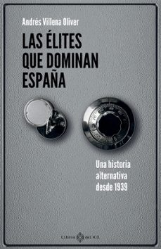 las elites que dominan españa-andrés villena oliver-9791387839260