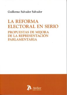 la reforma electoral en serio. propuestas de mejora de la represe ntación parlamentaria-guillermo salvador salvador-9791387867560