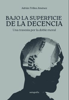 bajo la superficie de la decencia-adrian trilles jimenez-9791387875060