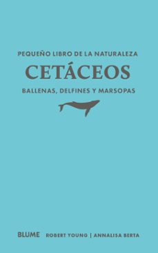 pequeño libro de la naturaleza. cetáceos. ballenas, delfines y marsopas-robert young-annalisa berta-9791388023460